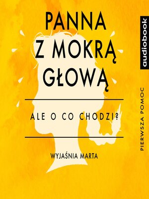 cover image of Panna z mokrą głową - Opracowanie - Ale o co chodzi?